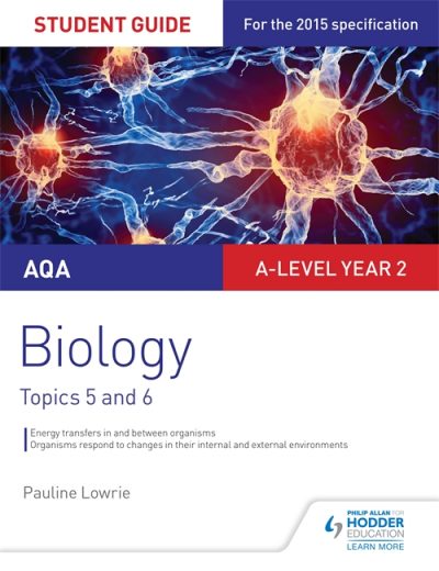 AQA AS/A-level Year 2 Biology Student Guide: Topics 5 and 6 - Pauline Lowrie