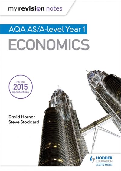 My Revision Notes: AQA AS Economics - David Horner