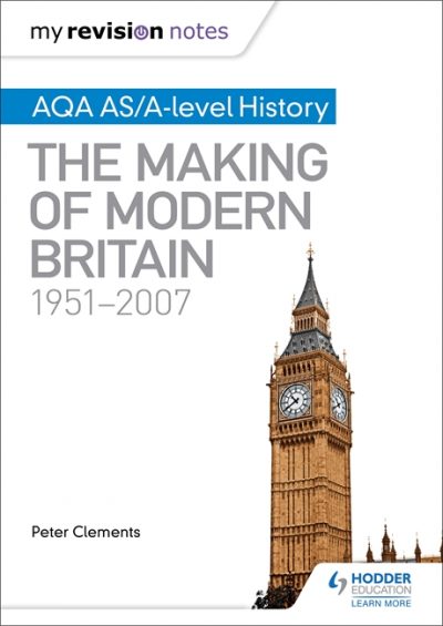 My Revision Notes: AQA AS/A-level History: The Making of Modern Britain