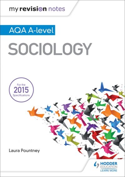 My Revision Notes: AQA A-level Sociology - Laura Pountney