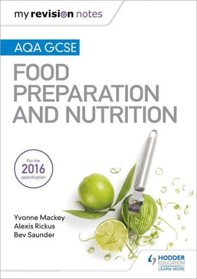 My Revision Notes: AQA GCSE Food Preparation and Nutrition - Yvonne Mackey