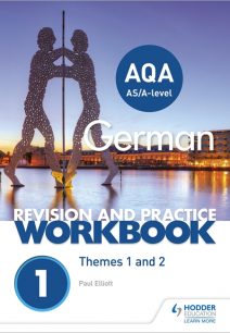 AQA A-level German Revision and Practice Workbook: Themes 1 and 2 - Paul Elliott