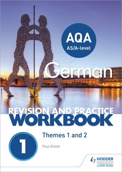 AQA A-level German Revision and Practice Workbook: Themes 1 and 2 - Paul Elliott