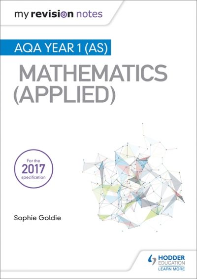 My Revision Notes: AQA Year 1 (AS) Maths (Applied) - Stella Dudzic