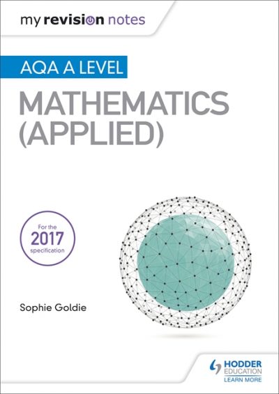 My Revision Notes: AQA A Level Maths (Applied) - Stella Dudzic