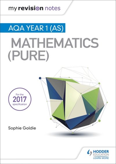 My Revision Notes: AQA Year 1 (AS) Maths (Pure) - Sophie Goldie