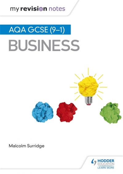 My Revision Notes: AQA GCSE (9-1) Business - Malcolm Surridge