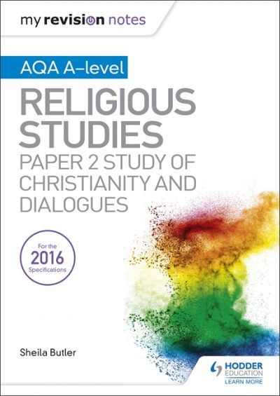 My Revision Notes AQA A-level Religious Studies: Paper 2 Study of Christianity and Dialogues - Sheila Butler