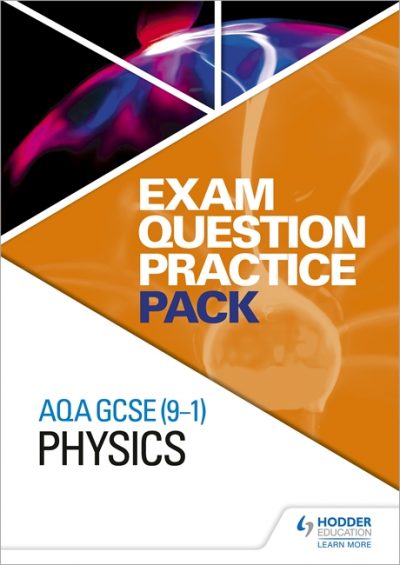 AQA GCSE (9-1) Physics: Exam Question Practice Pack - Hodder Education