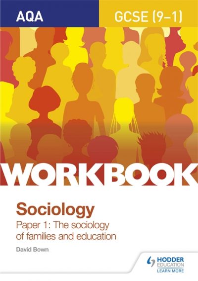 AQA GCSE (9-1) Sociology Workbook Paper 1: The sociology of families and education - David Bown