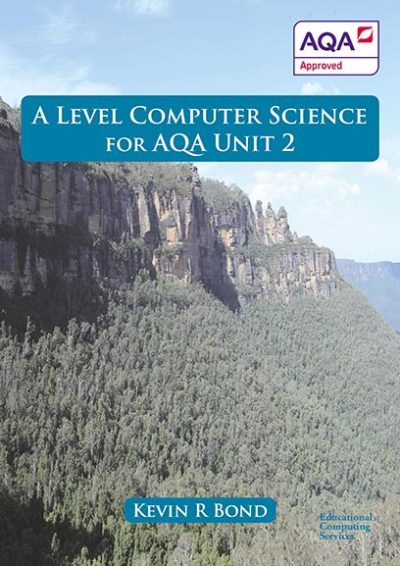A Level Computer Science for AQA: Unit 2 - Kevin Bond