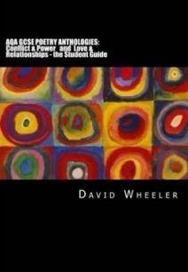 AQA GCSE Poetry Anthologies: Conflict & Power and Love & Relationships: The Student Guide - David Wheeler
