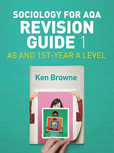 Sociology for AQA Revision Guide 1: AS and 1st-Year A Level - Ken Browne
