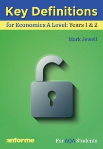 Key Definitions for Economics A Level: Years 1 & 2 - for AQA Students - Mark Jewell